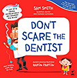 Don’t Scare the Dentist!